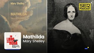 Un libro una hora 219 | 'Mathilda' | Mary Shelley