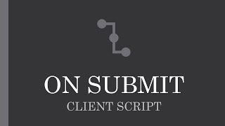 What is ON SUBMIT client script ||ON SUBMIT||ServiceNow