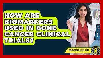 How Are Biomarkers Used In Bone Cancer Clinical Trials? - Bone Cancer Relief Guide
