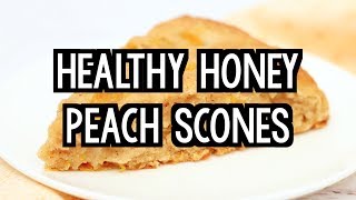 Healthy Honey Peach Scones | Amy