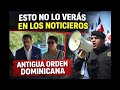ESTO NO LO VERÁS EN LOS NOTICIEROS: ANTIGUA ORDEN DOMINICANA