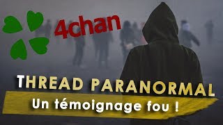 UN THREAD PARANORMAL DINGUE SUR 4CHAN !