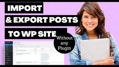 How to Import and export posts with featured images from WordPress website to another WP website