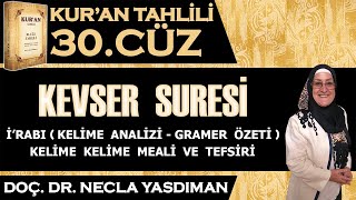 KEVSER SÛRESİ Kelime Meali, İ'râbı ve Tefsiri Necla Yasdıman - Kur'an Tahlili 30. Cüz