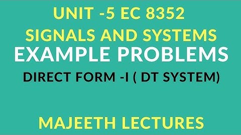 EC8352 SIGNALS AND SYSTEMS DIRECT FORM I REALIZATION OF DTS PROBLEM