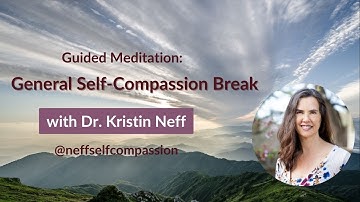 General Self-Compassion Break | Mindful Practice for Emotional Support Guided by Dr. Kristin Neff