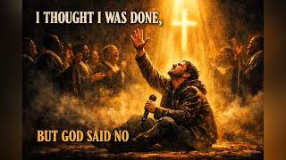 I Thought I Was Done, But God Said No | Emotional Gospel Blues Choir Song