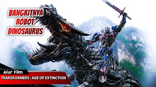 BANGKITNYA ROBOT DINOSAURUS TERBUAS DI BUMI | ALUR CERITA FILM TRANSFORMERS AGE OF EXTINCTION (2014)