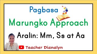 UNANG HAKBANG SA PAGBASA -MARUNGKO APPROACH | PART 1- ARALIN 1-3: Mm, Ss at Aa