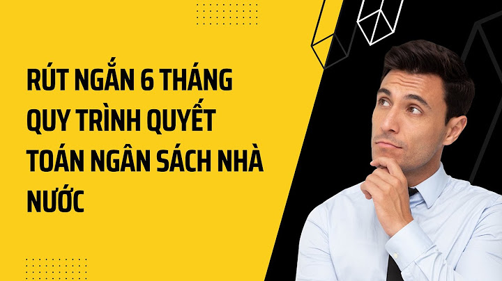 Quy trình quyết toán ngân sách nhà nước năm 2024