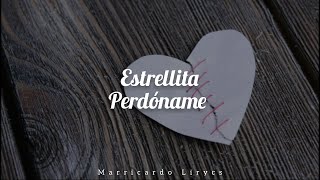 Estrellita Perdóname (Letra/Lyrics)