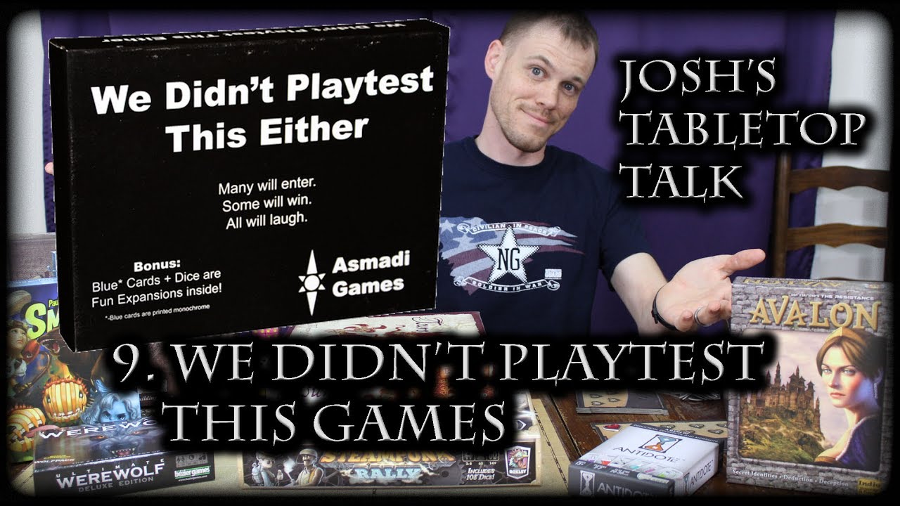 We didn't Playtest This Games: Josh's Tabletop Talk 9 