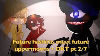 🕷Future hashiras meet future uppermoons + DKT,, 🥀part 2/7,, gacha ds/kny⚡️