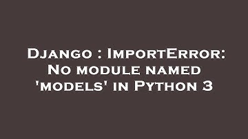 Django : ImportError: No module named 