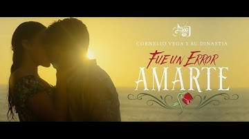 Cornelio Vega y Su Dinastia- "FUE UN ERROR AMARTE" (Video Oficial)