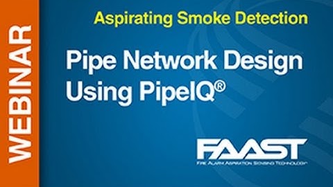 Aspirating - FAAST -- Webinar: Pipe Network Design Using PipeIQ