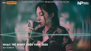 Nonstop Vinahouse 2025 - Nhạc Trẻ Remix Triệu View 2025 - Nonstop Vinahouse Bay Phòng Bass Cực Mạnh