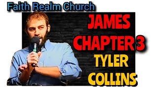 The Book of JAMES Chapter 3 Expository Bible Teaching Tyler Collins Faith Realm Church Lesson verse