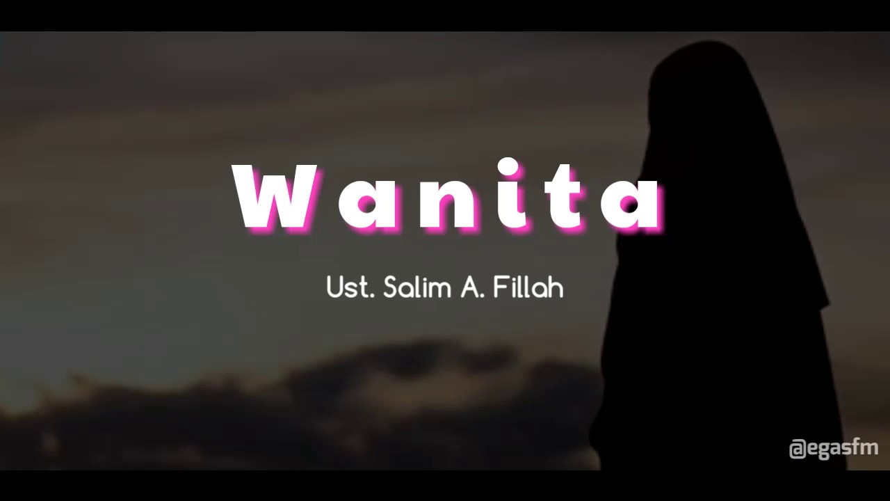 Wanita Oleh Ust Salim A Fillah Youtube Wanita Youtube Laki Laki