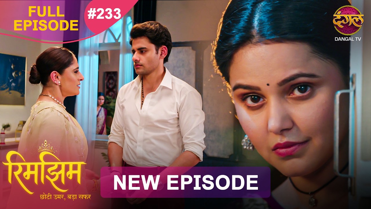 Rimjhim - Choti Umar Bada Safar | Full Episode 233 | 5 June 2026 | Full HD #Newepisode | Dangal TV