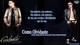 Galante El Emperador Ft Pipe Calderon -- Como Olvidaste - Con Letra © 2011.