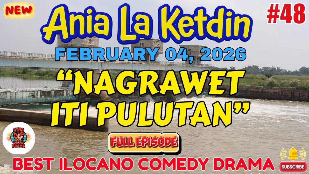 Ania La Ketdin DRAMA #48 | NAGRAWET ITI PULUTAN | BEST ILOCANO DRAMA -February 04.2026 #aynawowdrama