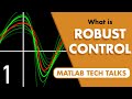 Robust Control, Part 1: What Is Robust Control?