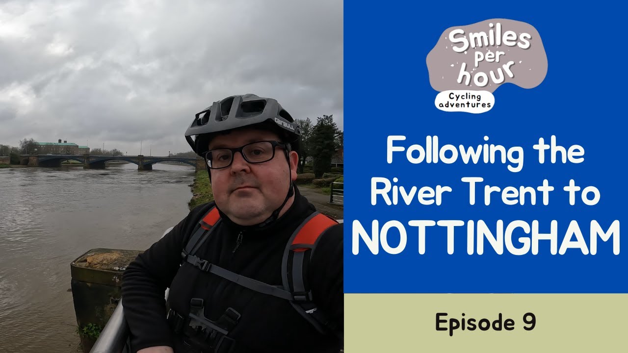 Following the River Trent to Nottingham - Ep 09