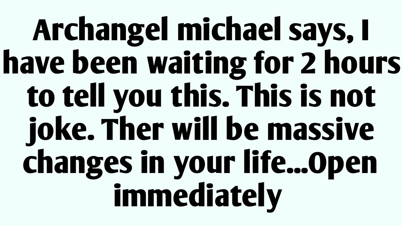 ☪️ Archangel michael says, I have been waiting for 2 hours to tell you ...