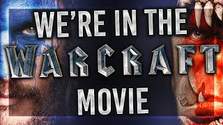 WE'RE IN THE WARCRAFT MOVIE! WE'RE IN THE WARCRAFT MOVIE!