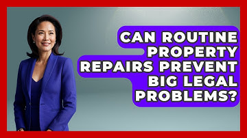 Can Routine Property Repairs Prevent Big Legal Problems? - Mastering Property Management