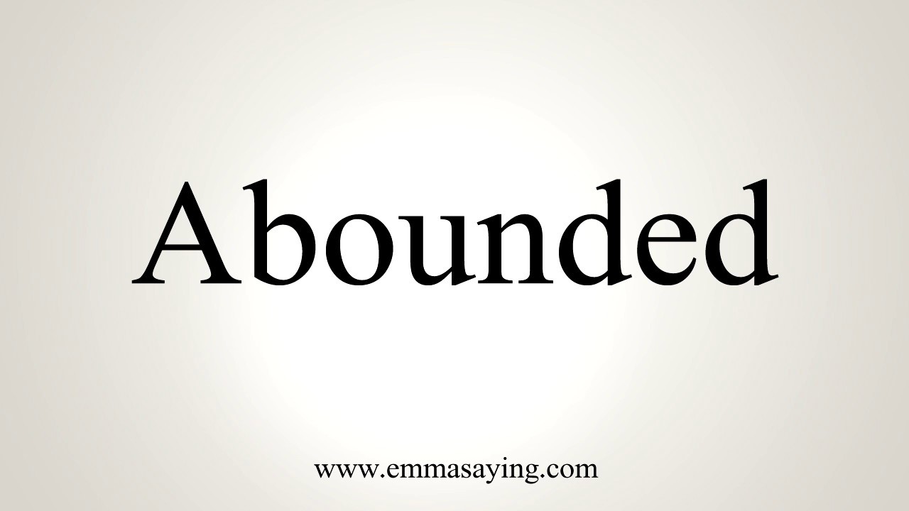 How To Pronounce Abounded - YouTube