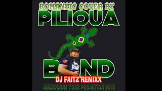 Video thumbnail of "PILIOUA BAND X ROMANTIC X COVER X DJ FAITZ REMIXX"