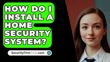 How Do I Install a Home Security System? - SecurityFirstCorp.com