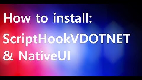 How To Install: ScriptHookVDOTNET and NativeUI for LSPDFR