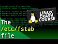 Linux Crash Course - The /etc/fstab file