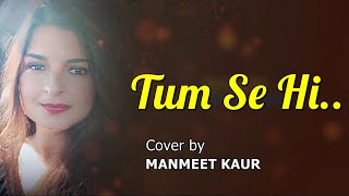 Tum Se Hi Jab We Met Cover By Manmeet Kaur Mohit Chauhan Kareena Kapoor, Shahid Kapoor