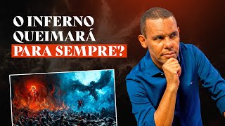 O INFERNO QUEIMARÁ PARA SEMPRE? #RodrigoSilva