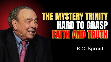 The Mystery of the Trinity – R C Sproul on What Defies Understanding