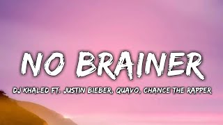 DJ Khaled - No Brainer (Lyrics) ft. Justin Bieber, Chance the Rapper, Quavo