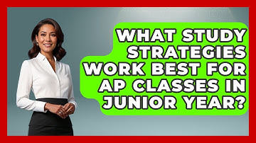 What Study Strategies Work Best for AP Classes in Junior Year? | Junior Year Jumpstart News