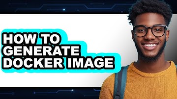 How to Generate Docker Image - Easy Guide
