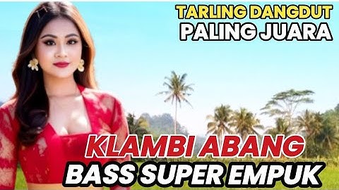 BASS SUPER EMPUK | KLAMBI ABANG TARLING DANGDUT PALING JUARA ENAK DIDENGAR BUKIN ADEM#buta88channel
