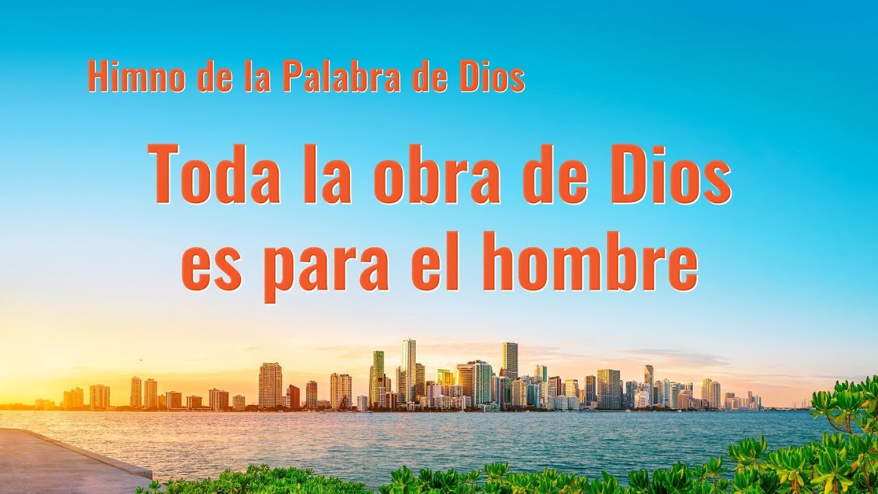 Canción cristiana | Toda la obra de Dios es para el hombre