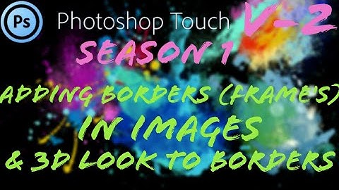 Photoshop touch- Adding borders (frames) in images and 3D look to borders