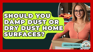 Should You Damp Dust Or Dry Dust Home Surfaces? - Homekeeping Handbook