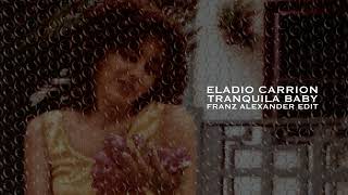 Eladio Carrion   Tranquila Baby Franz Alexander Edit