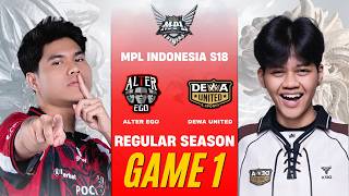 [GAME 1] ALTER EGO vs DEWA UNITED MPL ID S18 REGULAR SEASON | AE vs DEWA