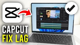 How To Fix Lag In Capcut Pc - Full Guide