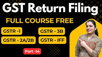 GST Return Filing Full Course | Practical Course with Live Demo | GSTR-1, GSTR-3B, GSTR-2B  #Part-14